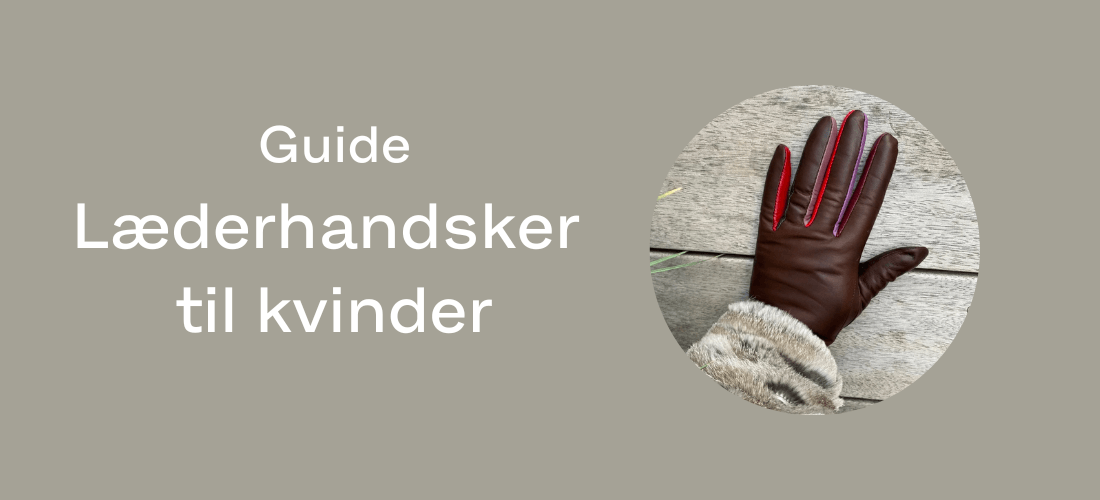 Læderhandsker til kvinder: En guide til at finde den perfekte pasform og design